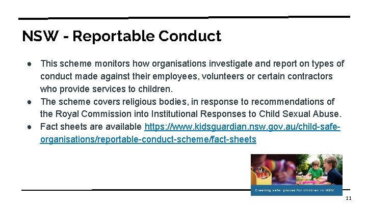 NSW - Reportable Conduct ● This scheme monitors how organisations investigate and report on