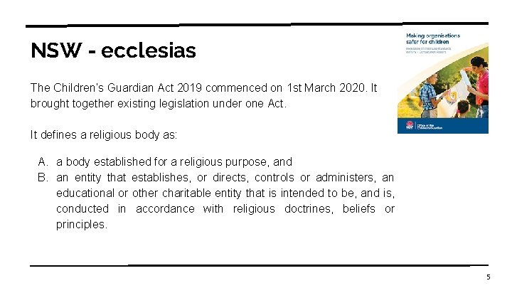 NSW - ecclesias The Children’s Guardian Act 2019 commenced on 1 st March 2020.