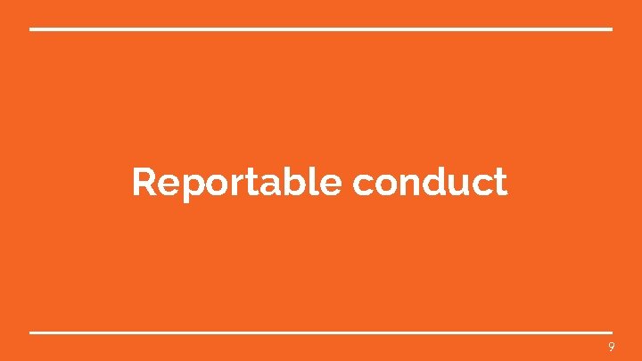 Reportable conduct 9 