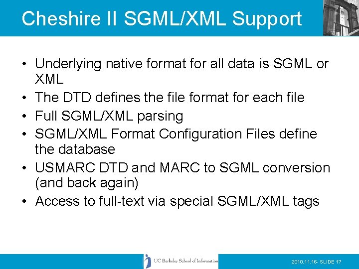 Cheshire II SGML/XML Support • Underlying native format for all data is SGML or