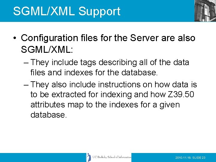 SGML/XML Support • Configuration files for the Server are also SGML/XML: – They include