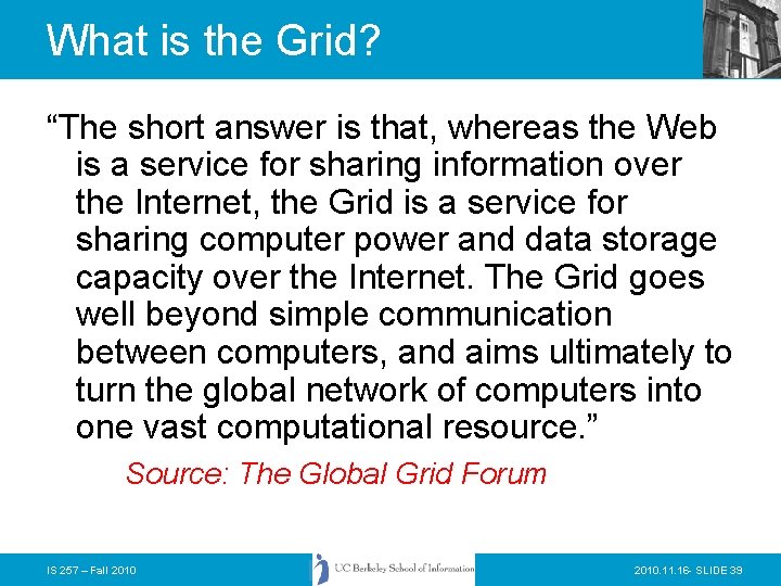 What is the Grid? “The short answer is that, whereas the Web is a