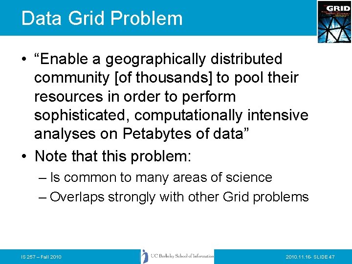 Data Grid Problem • “Enable a geographically distributed community [of thousands] to pool their