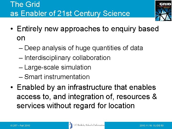 The Grid as Enabler of 21 st Century Science • Entirely new approaches to
