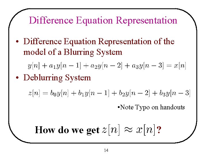 Difference Equation Representation • Difference Equation Representation of the model of a Blurring System