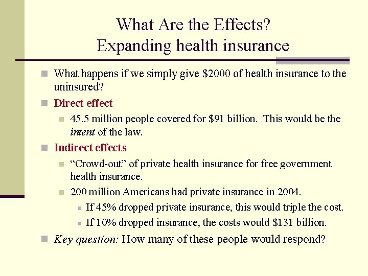 What Are the Effects? Expanding health insurance n What happens if we simply give