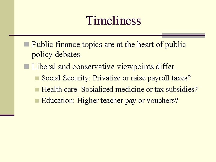 Timeliness n Public finance topics are at the heart of public policy debates. n