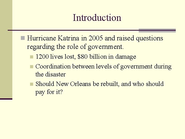 Introduction n Hurricane Katrina in 2005 and raised questions regarding the role of government.