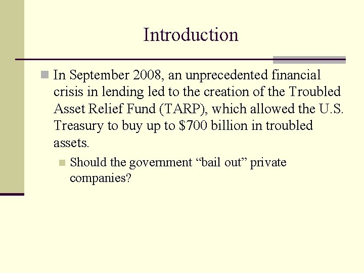 Introduction n In September 2008, an unprecedented financial crisis in lending led to the