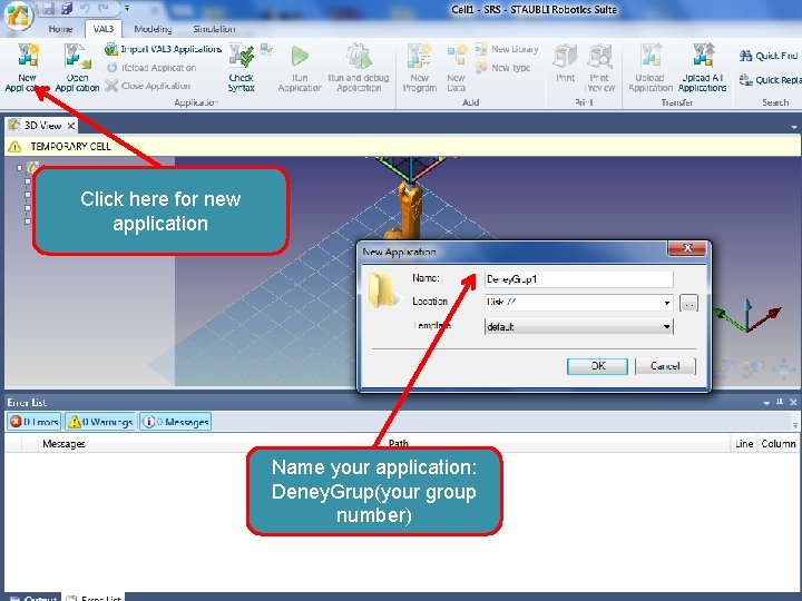 Click here for new application Name your application: Deney. Grup(your group number) 