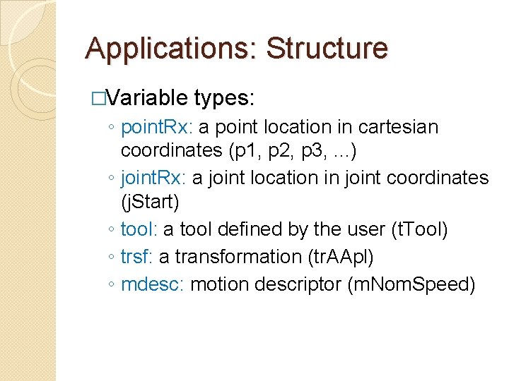 Applications: Structure �Variable types: ◦ point. Rx: a point location in cartesian coordinates (p