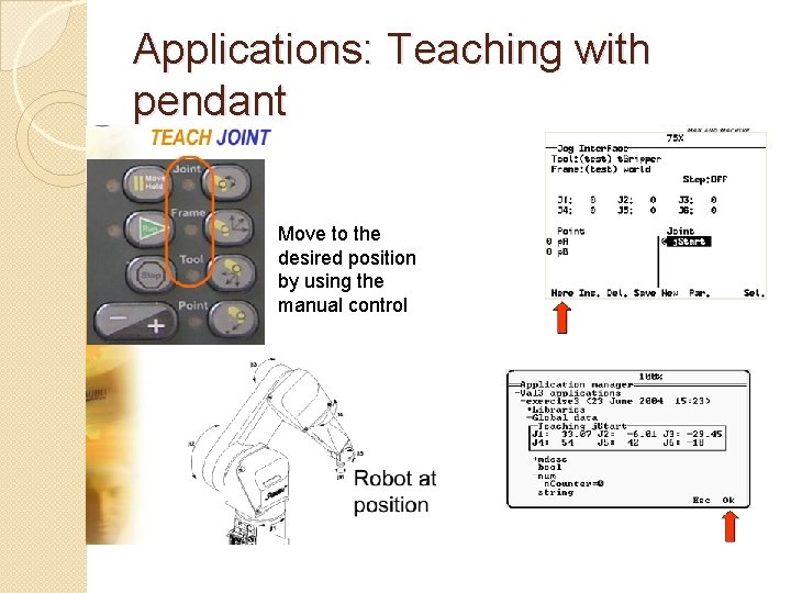 Applications: Teaching with pendant Move to the desired position by using the manual control