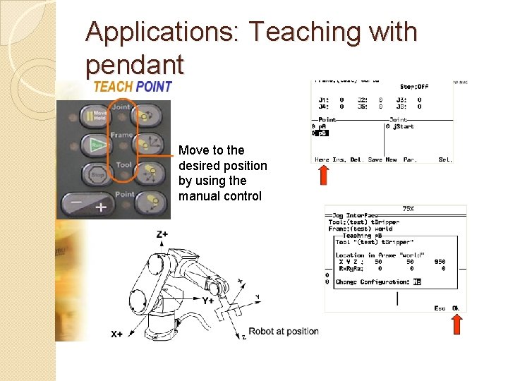Applications: Teaching with pendant Move to the desired position by using the manual control