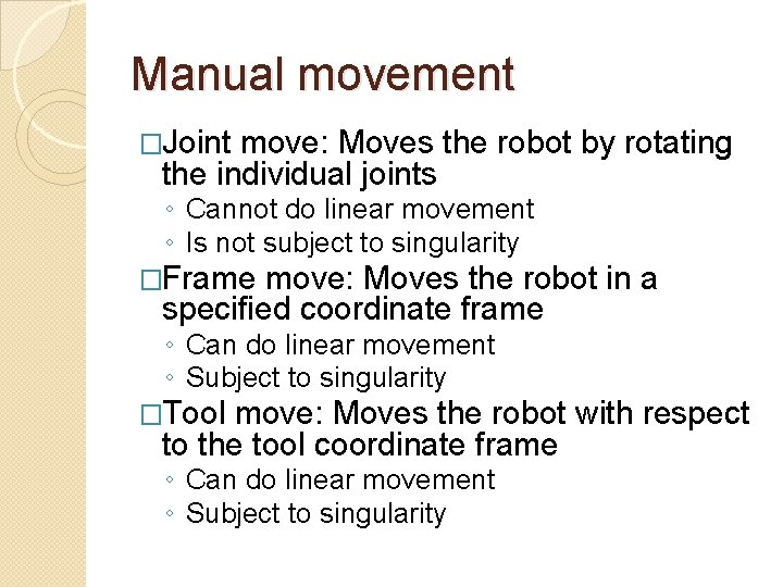 Manual movement �Joint move: Moves the robot by rotating the individual joints ◦ Cannot