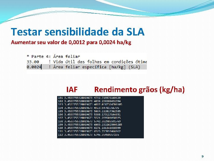 Testar sensibilidade da SLA Aumentar seu valor de 0, 0012 para 0, 0024 ha/kg