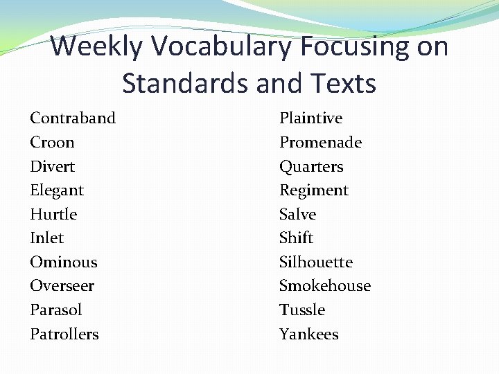 Weekly Vocabulary Focusing on Standards and Texts Contraband Croon Divert Elegant Hurtle Inlet Ominous