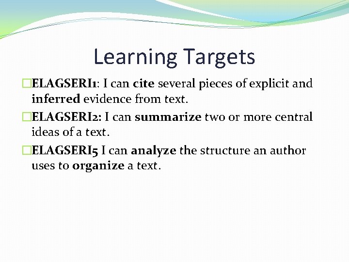 Learning Targets �ELAGSERI 1: I can cite several pieces of explicit and inferred evidence