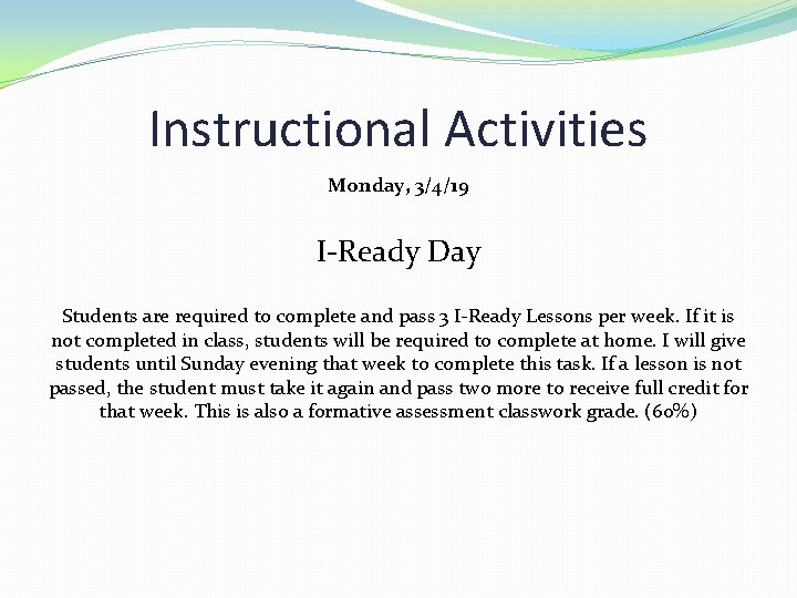 Instructional Activities Monday, 3/4/19 I-Ready Day Students are required to complete and pass 3