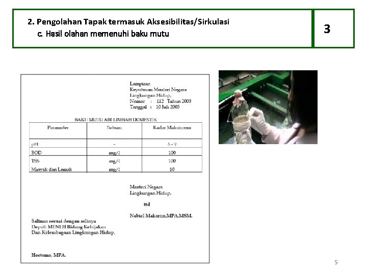 2. Pengolahan Tapak termasuk Aksesibilitas/Sirkulasi c. Hasil olahan memenuhi baku mutu 3 5 