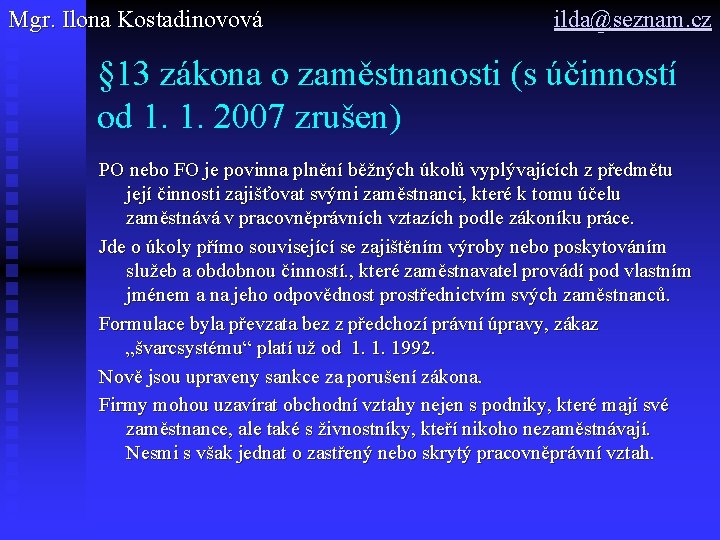 Mgr. Ilona Kostadinovová ilda@seznam. cz § 13 zákona o zaměstnanosti (s účinností od 1.