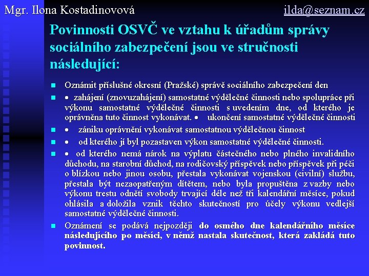 Mgr. Ilona Kostadinovová ilda@seznam. cz Povinnosti OSVČ ve vztahu k úřadům správy sociálního zabezpečení