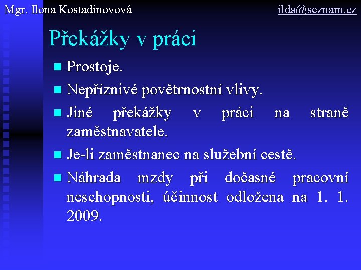 Mgr. Ilona Kostadinovová ilda@seznam. cz Překážky v práci Prostoje. n Nepříznivé povětrnostní vlivy. n