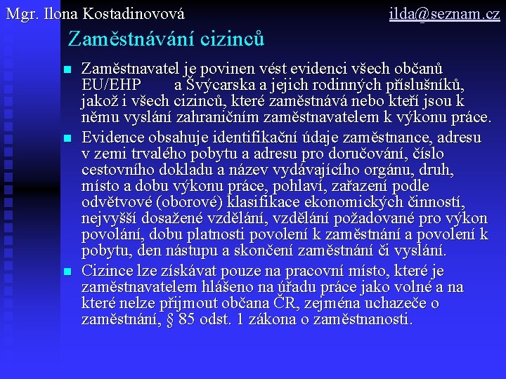 Mgr. Ilona Kostadinovová ilda@seznam. cz Zaměstnávání cizinců n n n Zaměstnavatel je povinen vést