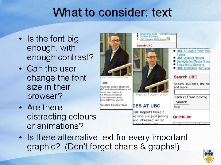 What to consider: text • Is the font big enough, with enough contrast? •