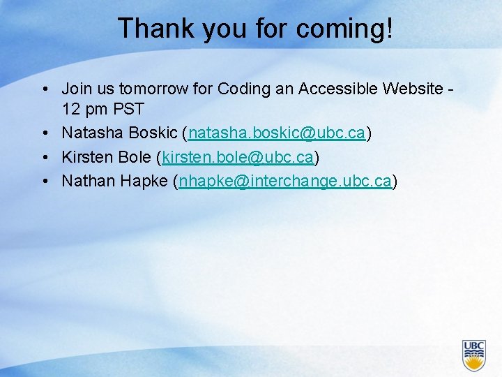 Thank you for coming! • Join us tomorrow for Coding an Accessible Website 12