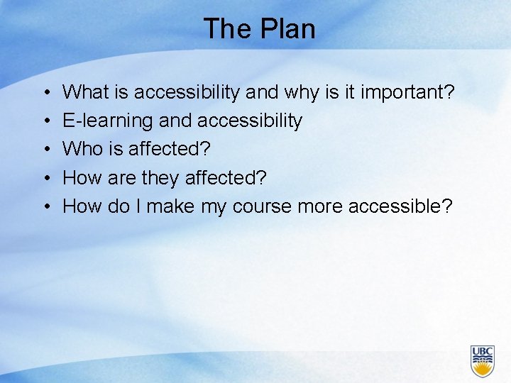 The Plan • • • What is accessibility and why is it important? E-learning