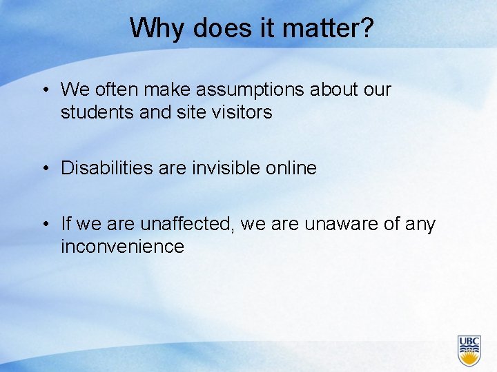 Why does it matter? • We often make assumptions about our students and site