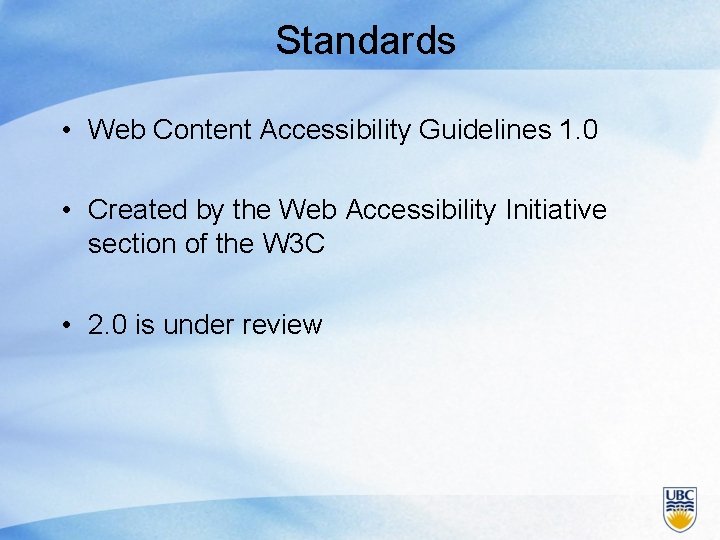 Standards • Web Content Accessibility Guidelines 1. 0 • Created by the Web Accessibility