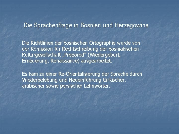Die Sprachenfrage in Bosnien und Herzegowina Die Richtlinien der bosnischen Ortographie wurde von der