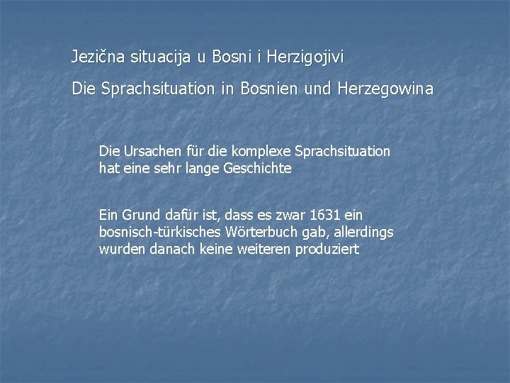Jezična situacija u Bosni i Herzigojivi Die Sprachsituation in Bosnien und Herzegowina Die Ursachen