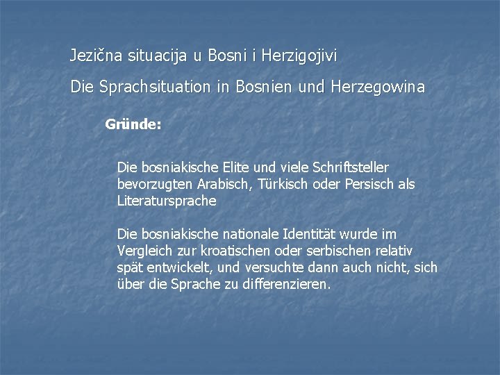 Jezična situacija u Bosni i Herzigojivi Die Sprachsituation in Bosnien und Herzegowina Gründe: Die