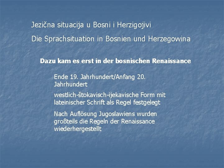 Jezična situacija u Bosni i Herzigojivi Die Sprachsituation in Bosnien und Herzegowina Dazu kam