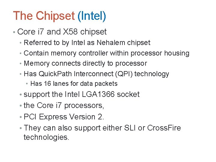The Chipset (Intel) • Core i 7 and X 58 chipset • Referred to