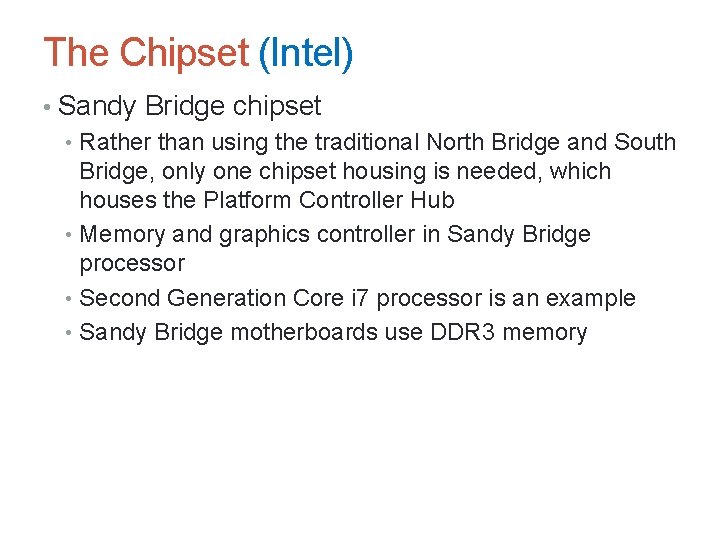 The Chipset (Intel) • Sandy Bridge chipset • Rather than using the traditional North
