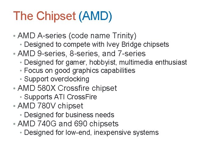 The Chipset (AMD) • AMD A-series (code name Trinity) • Designed to compete with