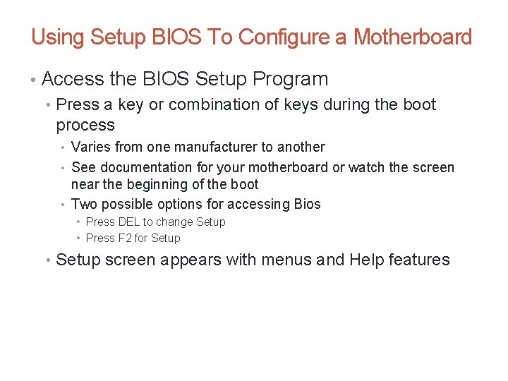 Using Setup BIOS To Configure a Motherboard • Access the BIOS Setup Program •