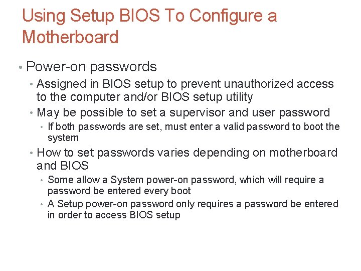Using Setup BIOS To Configure a Motherboard • Power-on passwords • Assigned in BIOS