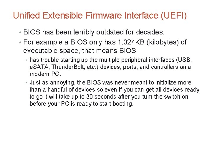Unified Extensible Firmware Interface (UEFI) • BIOS has been terribly outdated for decades. •