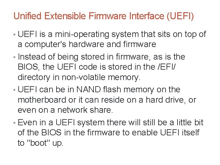 Unified Extensible Firmware Interface (UEFI) • UEFI is a mini-operating system that sits on