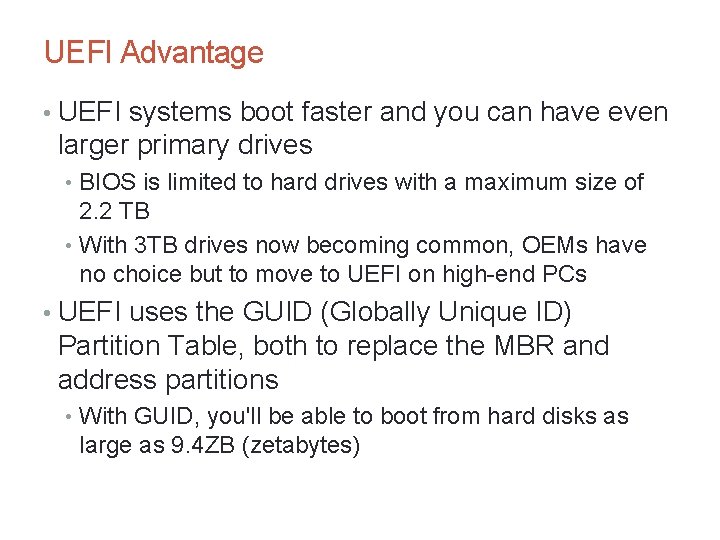 UEFI Advantage • UEFI systems boot faster and you can have even larger primary