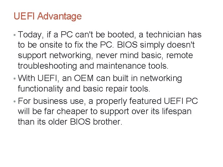 UEFI Advantage • Today, if a PC can't be booted, a technician has to