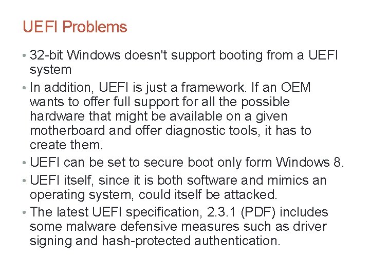 UEFI Problems • 32 -bit Windows doesn't support booting from a UEFI system •