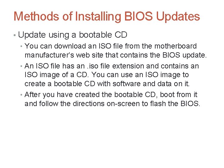 Methods of Installing BIOS Updates • Update using a bootable CD • You can