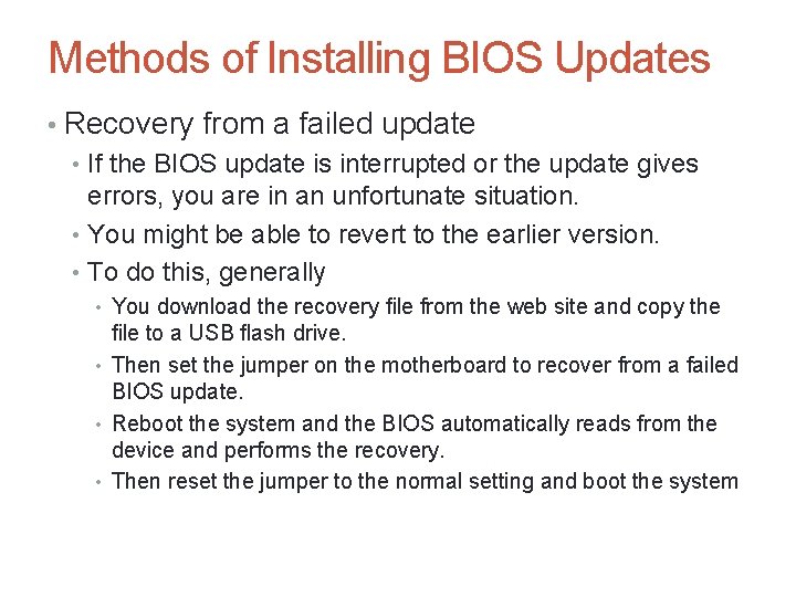 Methods of Installing BIOS Updates • Recovery from a failed update • If the