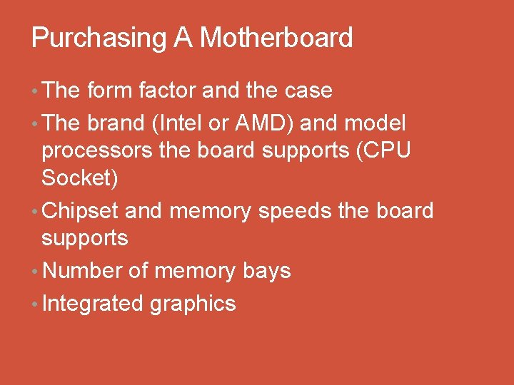 Purchasing A Motherboard • The form factor and the case • The brand (Intel
