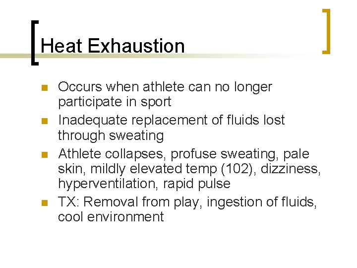 Heat Exhaustion n n Occurs when athlete can no longer participate in sport Inadequate